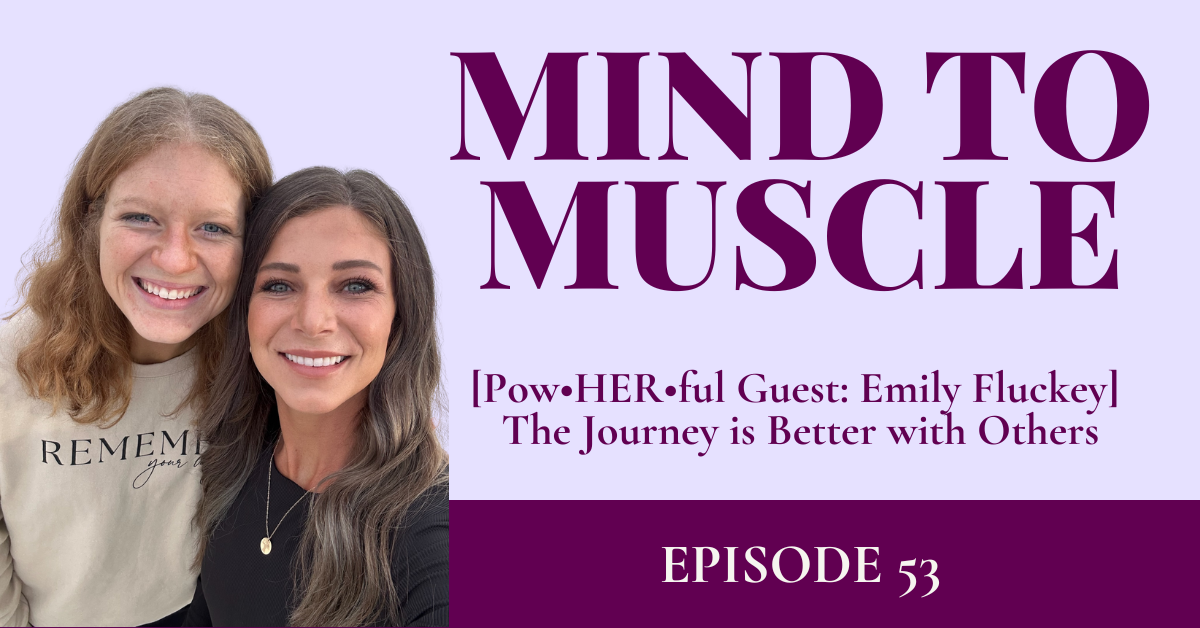 [Pow•HER•ful Guest: Emily Fluckey] The Journey is Better with Others